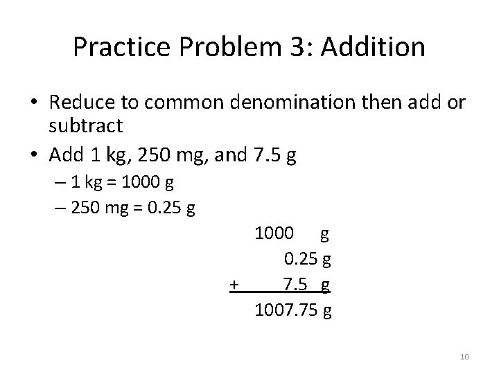 Practice Problem 3: Addition • Reduce to common denomination then add or subtract •