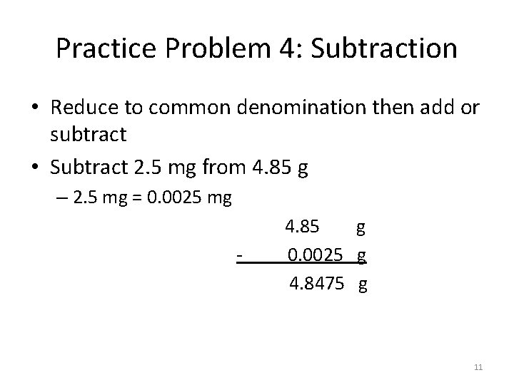 Practice Problem 4: Subtraction • Reduce to common denomination then add or subtract •