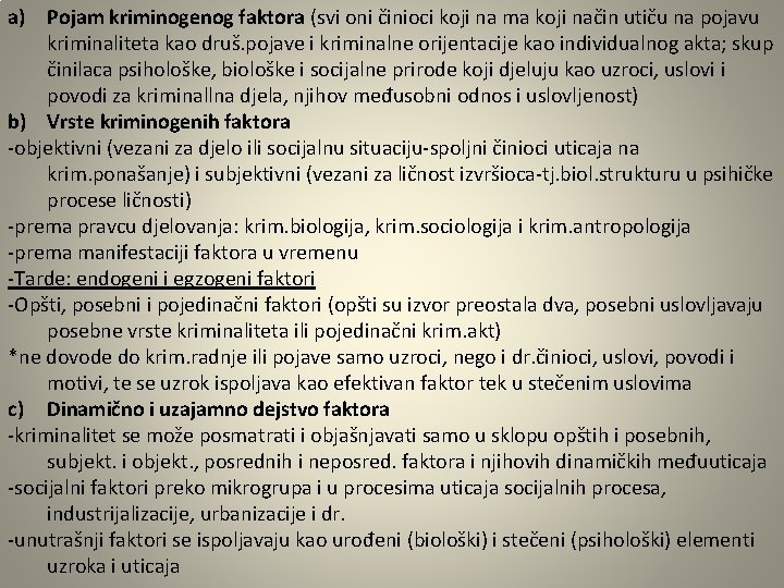 a) Pojam kriminogenog faktora (svi oni činioci koji na ma koji način utiču na