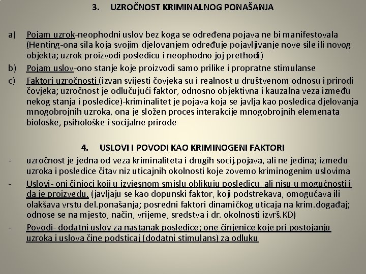 3. a) b) c) - - UZROČNOST KRIMINALNOG PONAŠANJA Pojam uzrok-neophodni uslov bez koga