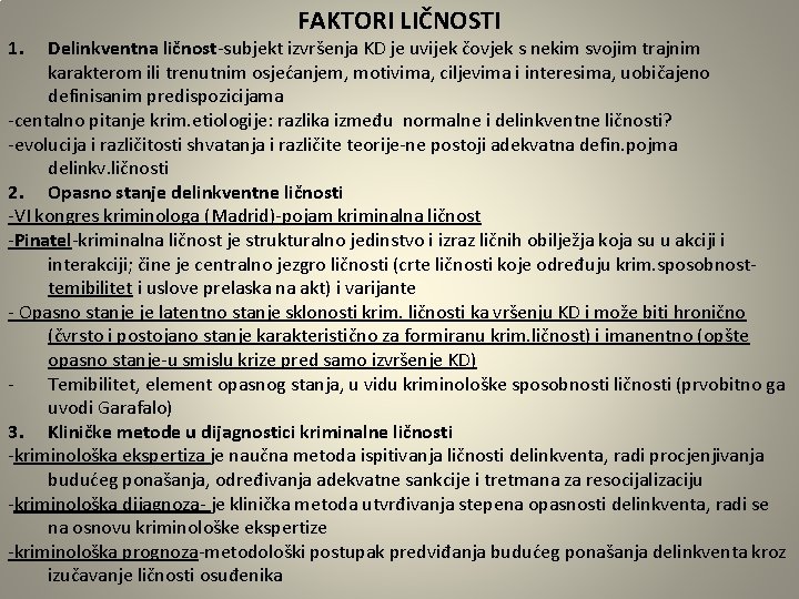 1. FAKTORI LIČNOSTI Delinkventna ličnost-subjekt izvršenja KD je uvijek čovjek s nekim svojim trajnim