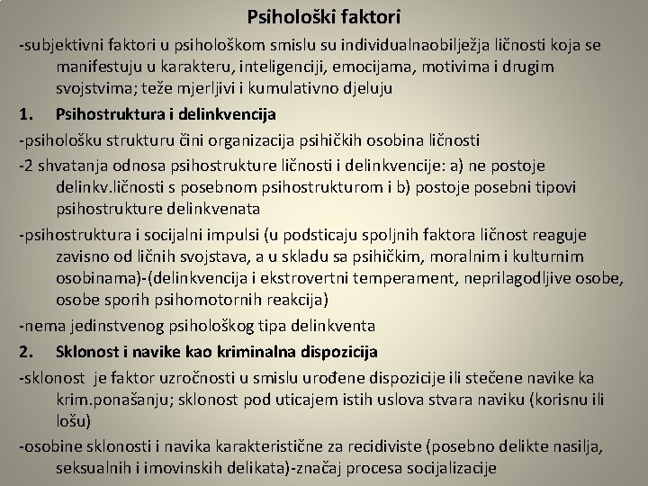 Psihološki faktori -subjektivni faktori u psihološkom smislu su individualnaobilježja ličnosti koja se manifestuju u