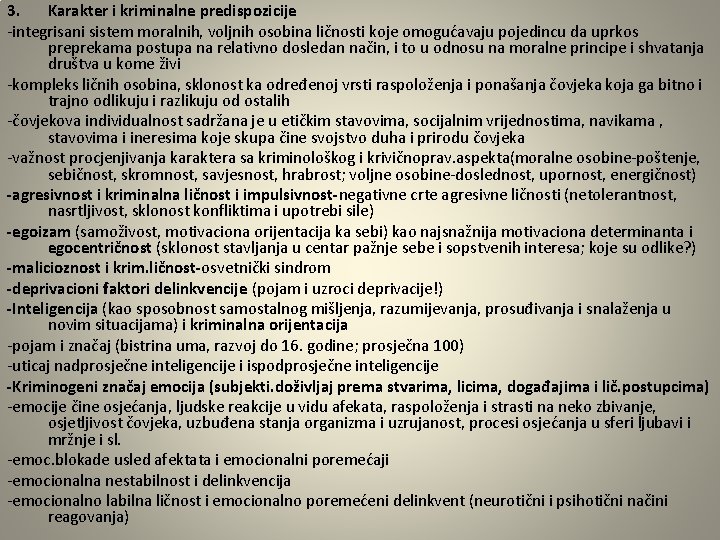 3. Karakter i kriminalne predispozicije -integrisani sistem moralnih, voljnih osobina ličnosti koje omogućavaju pojedincu
