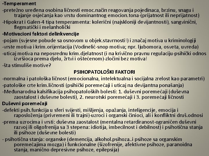 -Temperament -pretežno uređena osobina ličnosti emoc. način reagovanja pojedinaca, brzinu, snagu i trajanje osjećanja