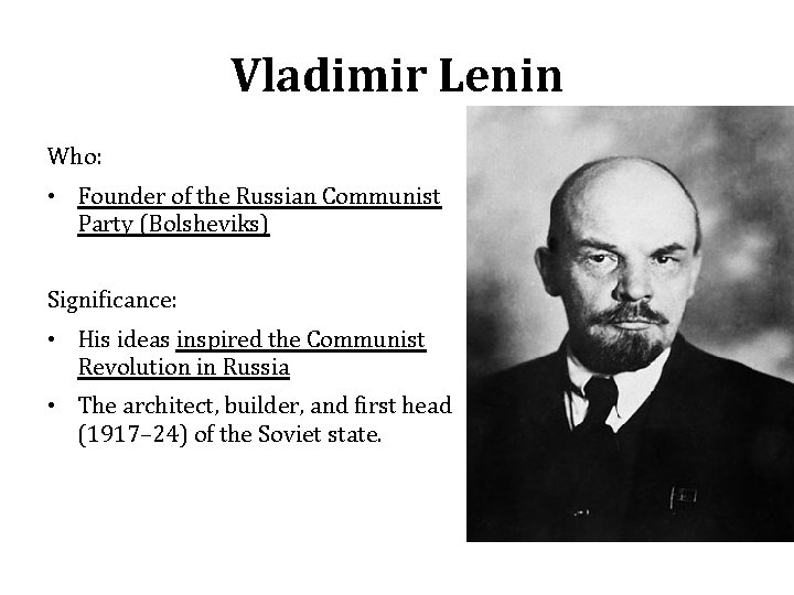 Vladimir Lenin Who: • Founder of the Russian Communist Party (Bolsheviks) Significance: • His Vladimir Lenin Who: • Founder of the Russian Communist Party (Bolsheviks) Significance: • His