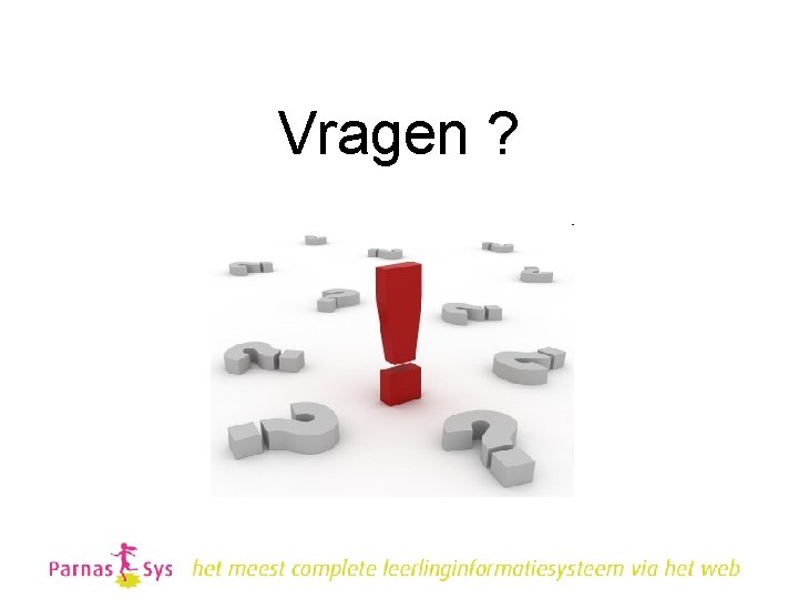 Vragen ? 