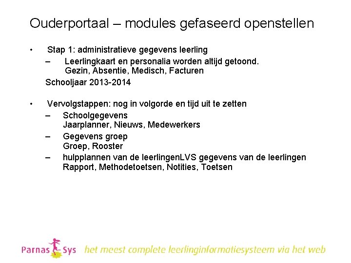 Ouderportaal – modules gefaseerd openstellen • Stap 1: administratieve gegevens leerling – Leerlingkaart en