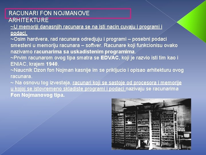 RACUNARI FON NOJMANOVE ARHITEKTURE ~U memoriji danasnjih racunara se na isti nacin cuvaju i