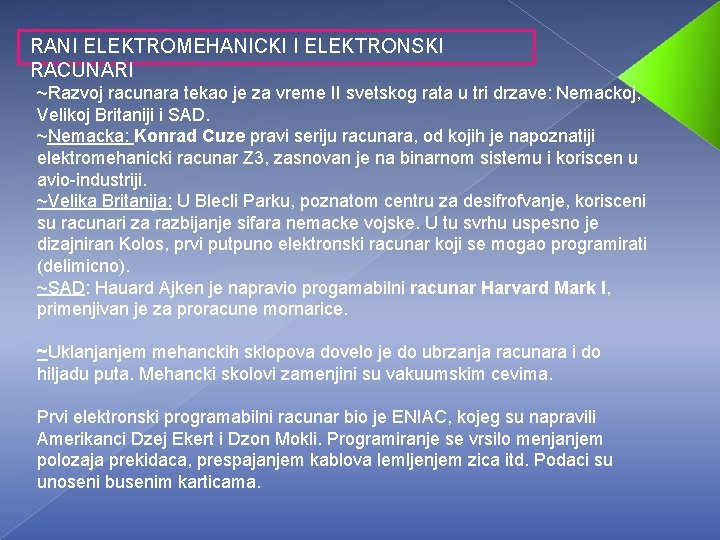 RANI ELEKTROMEHANICKI I ELEKTRONSKI RACUNARI ~Razvoj racunara tekao je za vreme II svetskog rata