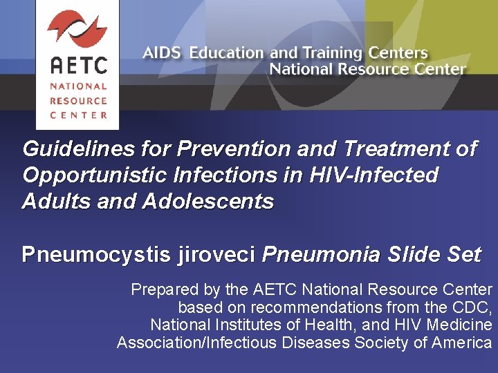 Guidelines for Prevention and Treatment of Opportunistic Infections in HIV-Infected Adults and Adolescents Pneumocystis