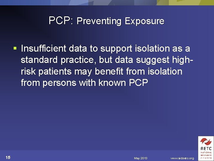 PCP: Preventing Exposure § Insufficient data to support isolation as a standard practice, but