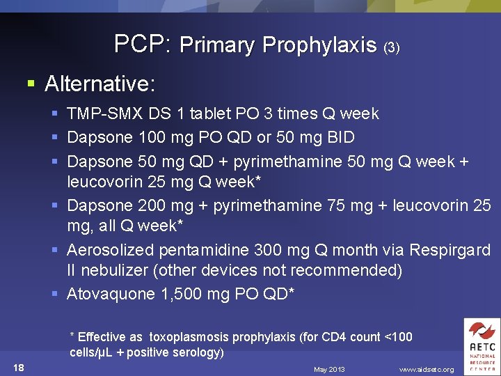 PCP: Primary Prophylaxis (3) § Alternative: § TMP-SMX DS 1 tablet PO 3 times