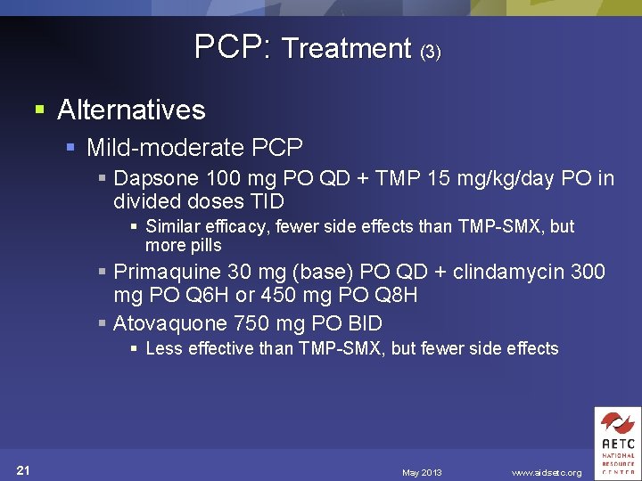 PCP: Treatment (3) § Alternatives § Mild-moderate PCP § Dapsone 100 mg PO QD