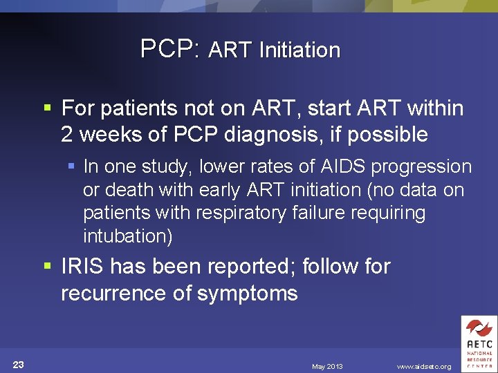 PCP: ART Initiation § For patients not on ART, start ART within 2 weeks