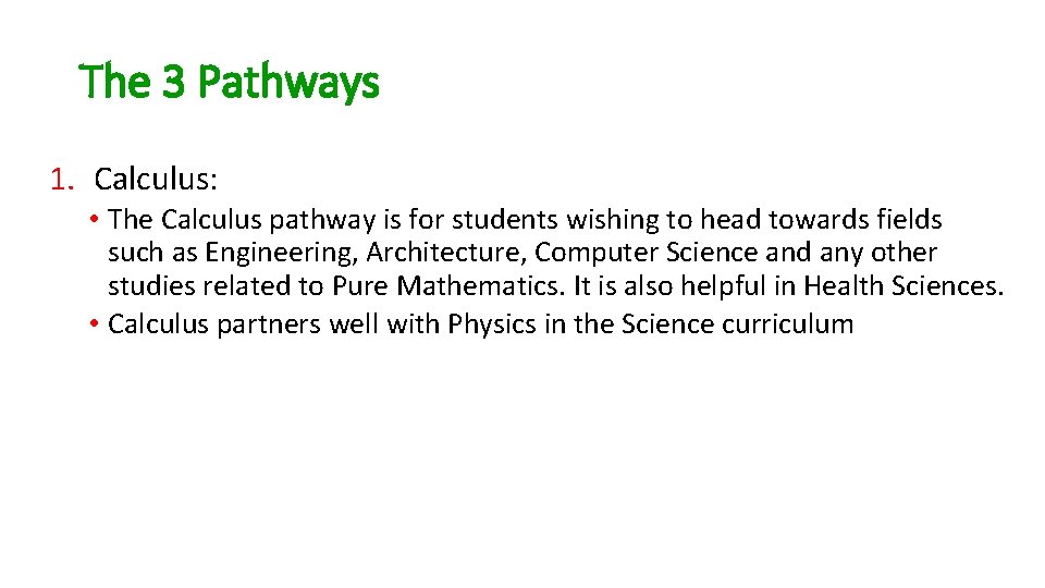The 3 Pathways 1. Calculus: • The Calculus pathway is for students wishing to The 3 Pathways 1. Calculus: • The Calculus pathway is for students wishing to
