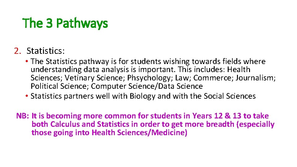The 3 Pathways 2. Statistics: • The Statistics pathway is for students wishing towards The 3 Pathways 2. Statistics: • The Statistics pathway is for students wishing towards