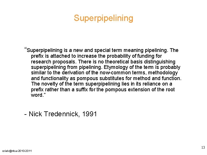 Superpipelining “Superpipelining is a new and special term meaning pipelining. The prefix is attached Superpipelining “Superpipelining is a new and special term meaning pipelining. The prefix is attached