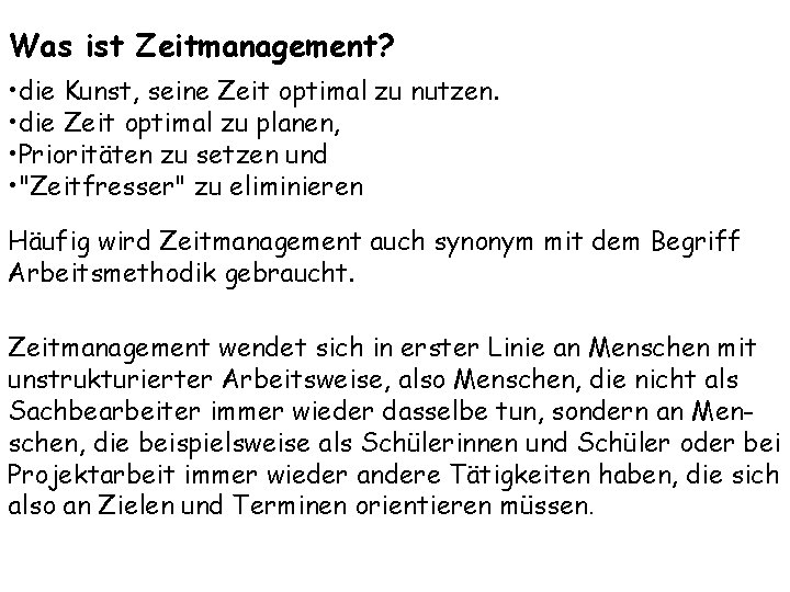 Was ist Zeitmanagement? • die Kunst, seine Zeit optimal zu nutzen. • die Zeit