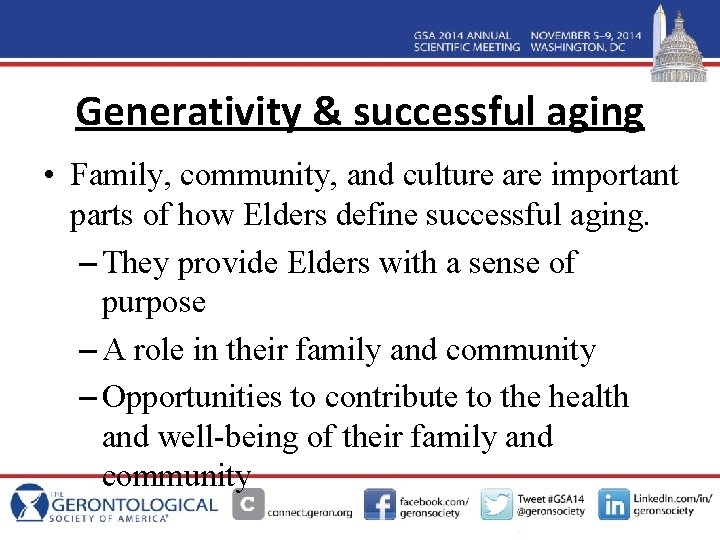 Generativity & successful aging • Family, community, and culture are important parts of how