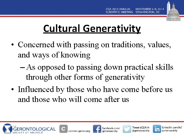 Cultural Generativity • Concerned with passing on traditions, values, and ways of knowing –