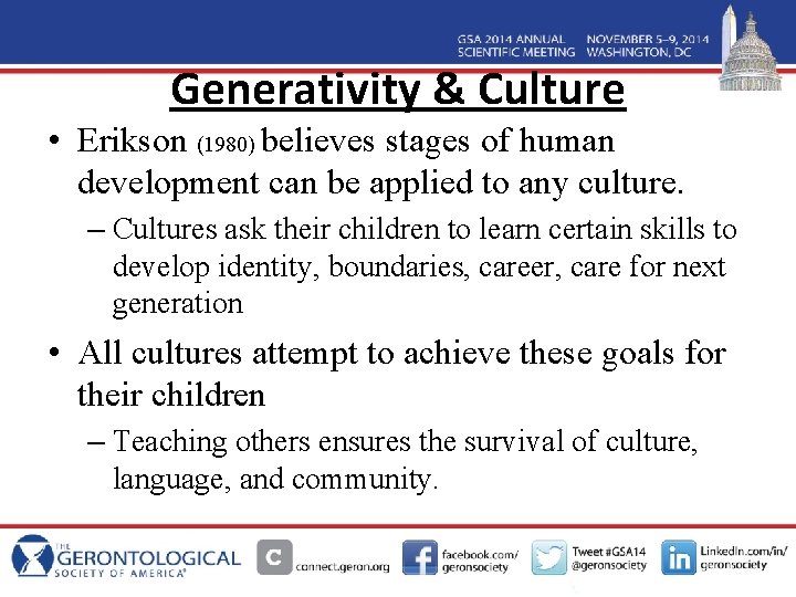 Generativity & Culture • Erikson (1980) believes stages of human development can be applied