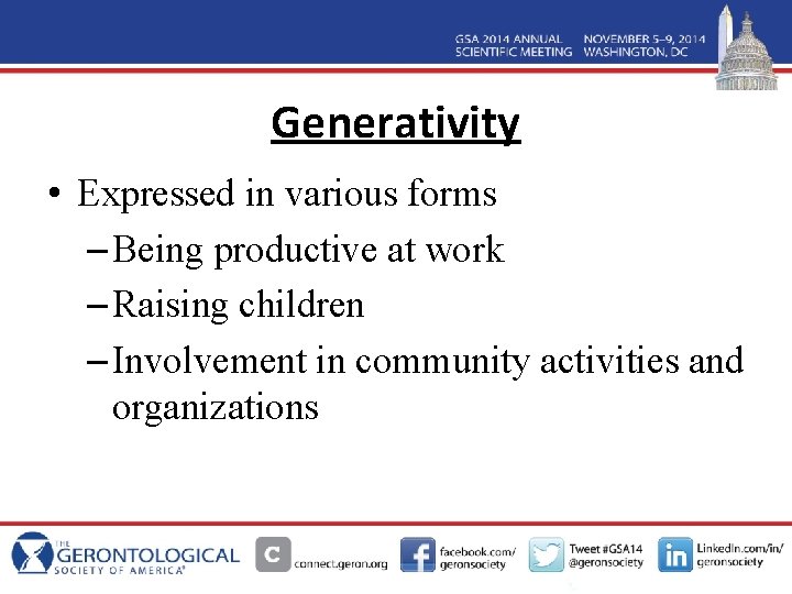 Generativity • Expressed in various forms – Being productive at work – Raising children