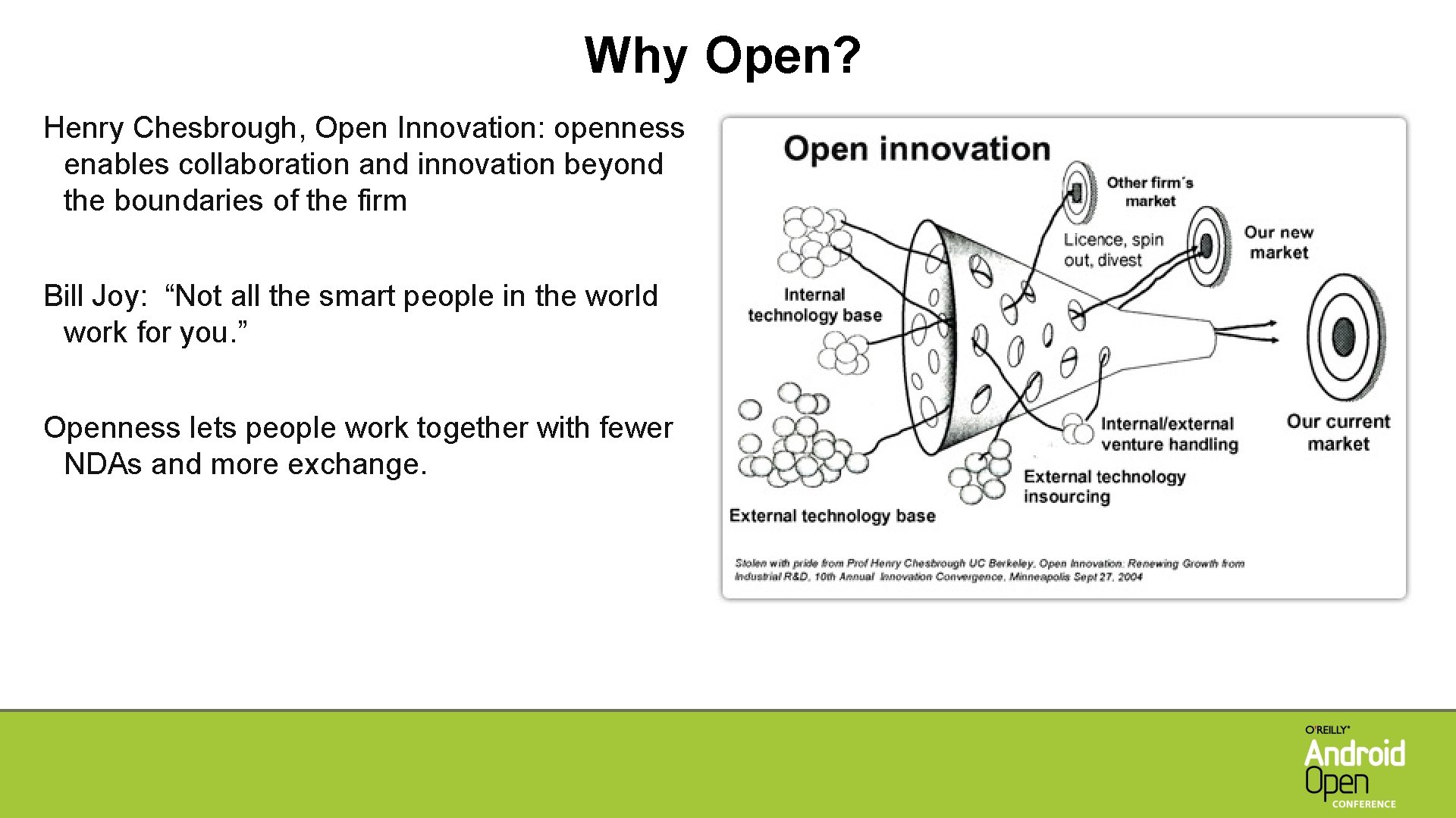 Why Open? Henry Chesbrough, Open Innovation: openness enables collaboration and innovation beyond the boundaries