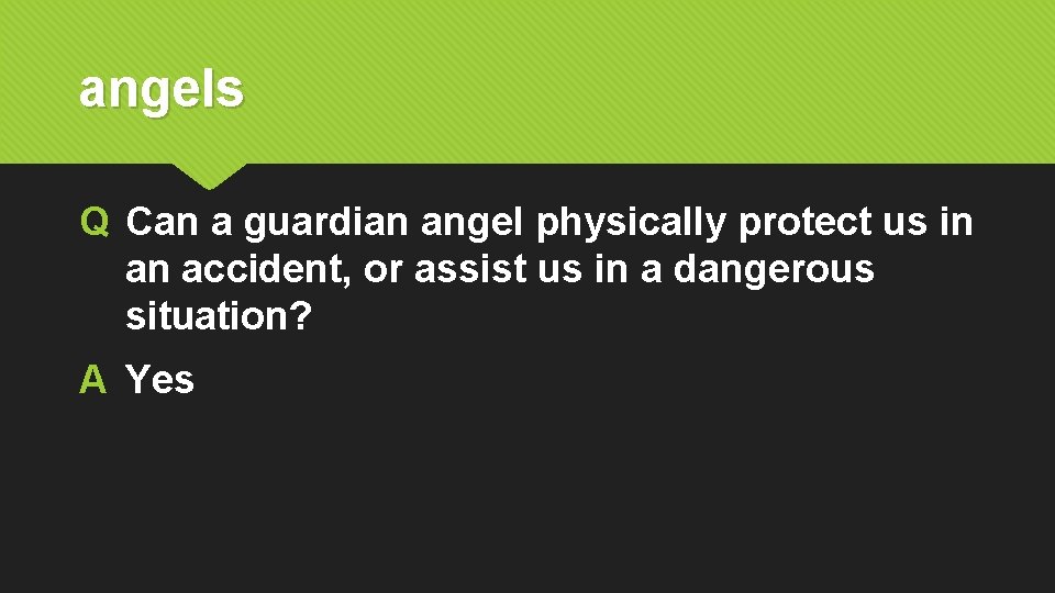 angels Q Can a guardian angel physically protect us in an accident, or assist