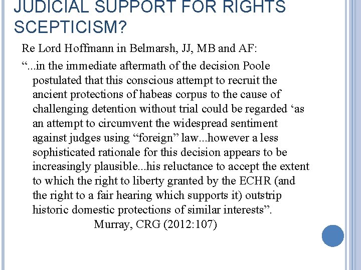 JUDICIAL SUPPORT FOR RIGHTS SCEPTICISM? Re Lord Hoffmann in Belmarsh, JJ, MB and AF: