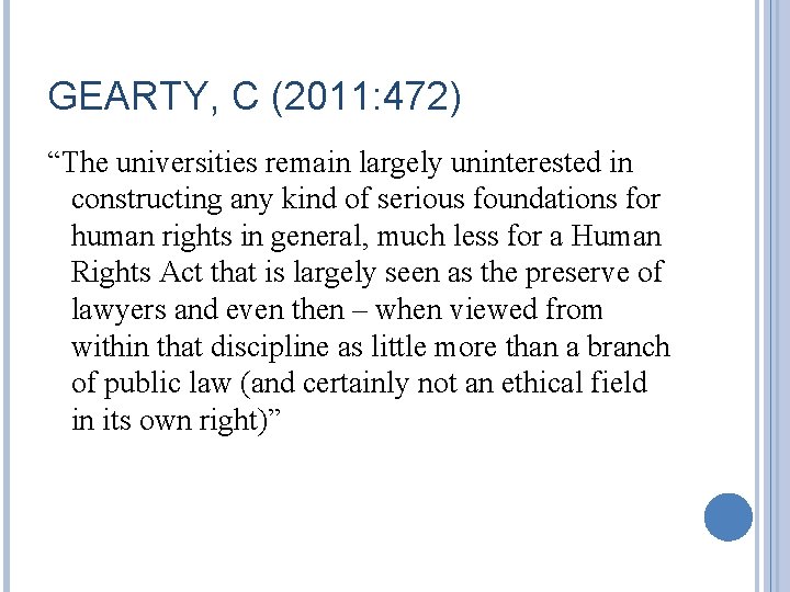 GEARTY, C (2011: 472) “The universities remain largely uninterested in constructing any kind of