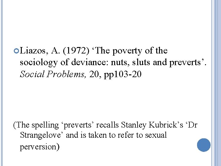  Liazos, A. (1972) ‘The poverty of the sociology of deviance: nuts, sluts and