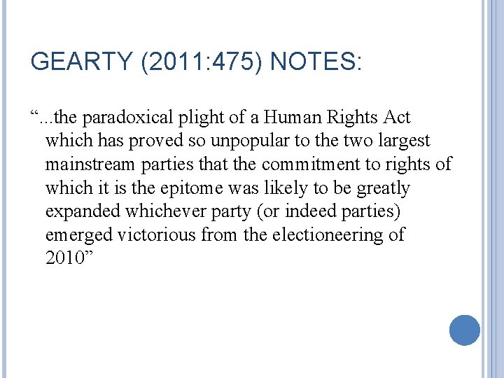 GEARTY (2011: 475) NOTES: “. . . the paradoxical plight of a Human Rights