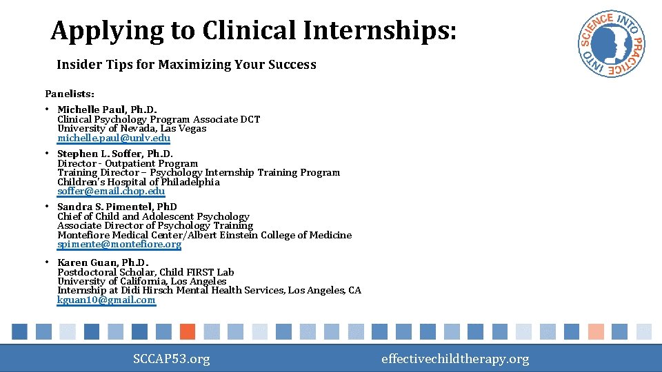 Applying to Clinical Internships: Insider Tips for Maximizing Your Success Panelists: • Michelle Paul,