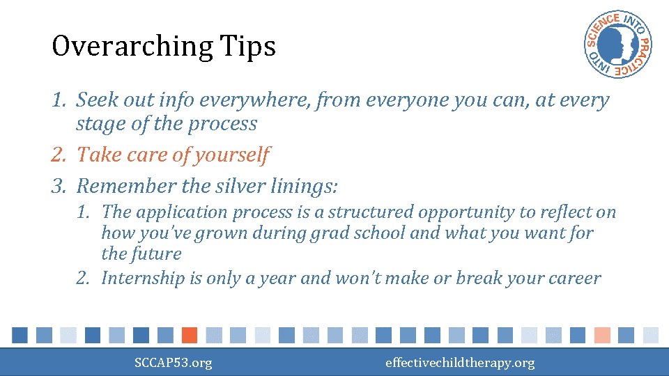 Overarching Tips 1. Seek out info everywhere, from everyone you can, at every stage