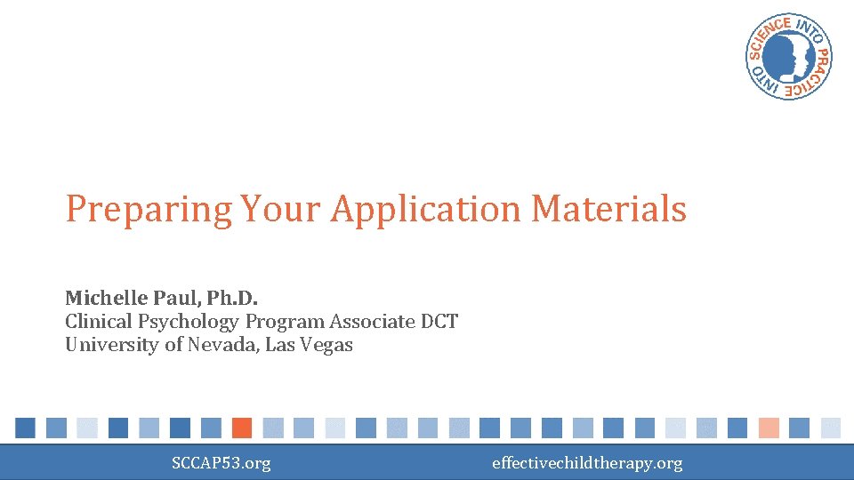 Preparing Your Application Materials Michelle Paul, Ph. D. Clinical Psychology Program Associate DCT University