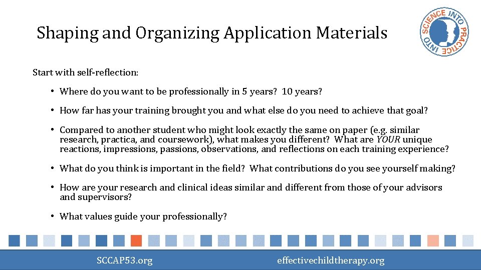 Shaping and Organizing Application Materials Start with self-reflection: • Where do you want to