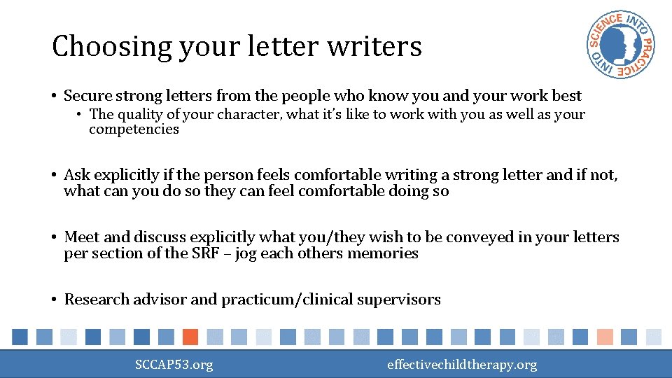 Choosing your letter writers • Secure strong letters from the people who know you