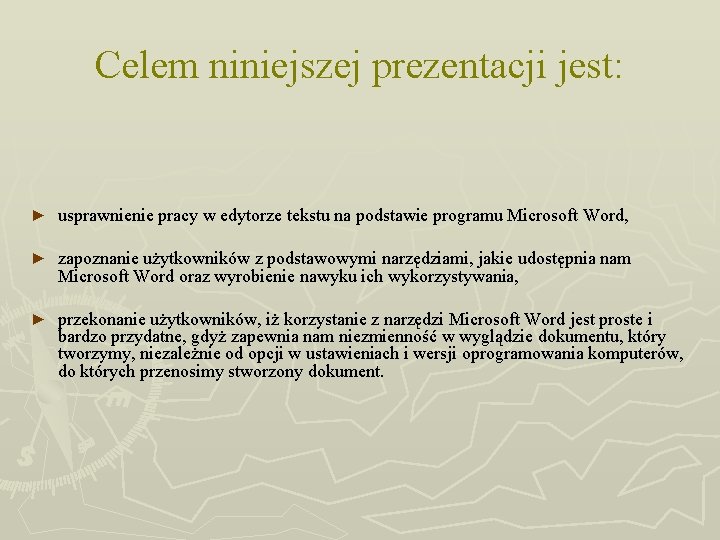 Celem niniejszej prezentacji jest: ► usprawnienie pracy w edytorze tekstu na podstawie programu Microsoft