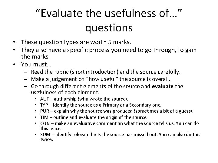 “Evaluate the usefulness of…” questions • These question types are worth 5 marks. •