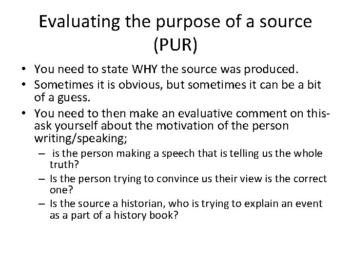 Evaluating the purpose of a source (PUR) • You need to state WHY the