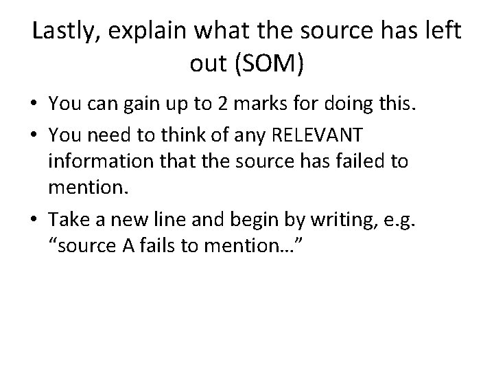 Lastly, explain what the source has left out (SOM) • You can gain up