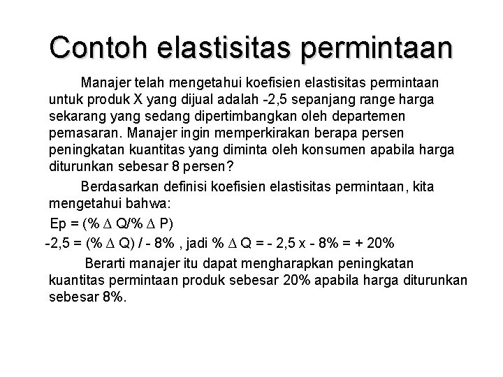 Contoh elastisitas permintaan Manajer telah mengetahui koefisien elastisitas permintaan untuk produk X yang dijual Contoh elastisitas permintaan Manajer telah mengetahui koefisien elastisitas permintaan untuk produk X yang dijual
