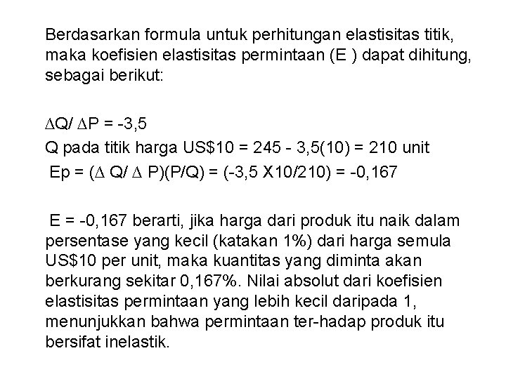 Berdasarkan formula untuk perhitungan elastisitas titik, maka koefisien elastisitas permintaan (E ) dapat Berdasarkan formula untuk perhitungan elastisitas titik, maka koefisien elastisitas permintaan (E ) dapat