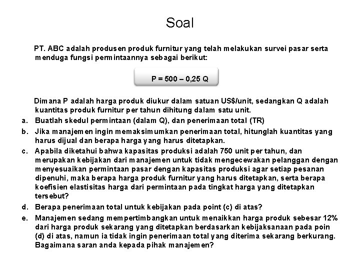 Soal PT. ABC adalah produsen produk furnitur yang telah melakukan survei pasar serta menduga Soal PT. ABC adalah produsen produk furnitur yang telah melakukan survei pasar serta menduga