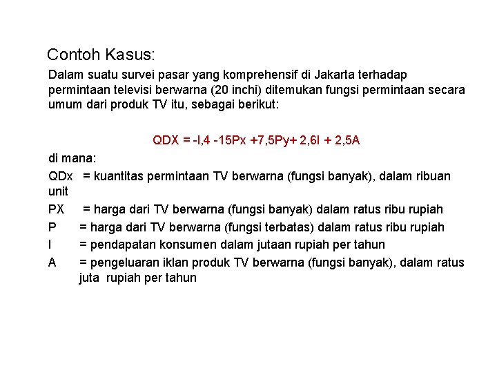 Contoh Kasus: Dalam suatu survei pasar yang komprehensif di Jakarta terhadap permintaan televisi Contoh Kasus: Dalam suatu survei pasar yang komprehensif di Jakarta terhadap permintaan televisi