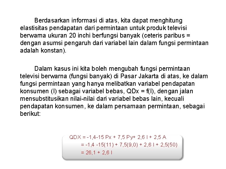 Berdasarkan informasi di atas, kita dapat menghitung elastisitas pendapatan dari permintaan untuk produk televisi Berdasarkan informasi di atas, kita dapat menghitung elastisitas pendapatan dari permintaan untuk produk televisi