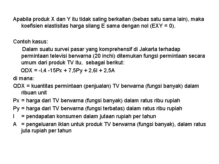 Apabila produk X dan Y itu tidak saling berkaitan (bebas satu sama lain), maka Apabila produk X dan Y itu tidak saling berkaitan (bebas satu sama lain), maka
