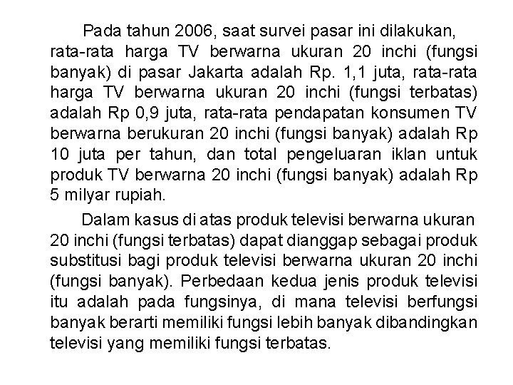 Pada tahun 2006, saat survei pasar ini dilakukan, rata-rata harga TV berwarna ukuran Pada tahun 2006, saat survei pasar ini dilakukan, rata-rata harga TV berwarna ukuran