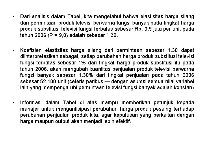 • Dari analisis dalam Tabel, kita mengetahui bahwa elastisitas harga silang dari permintaan • Dari analisis dalam Tabel, kita mengetahui bahwa elastisitas harga silang dari permintaan