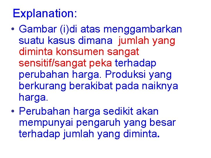 Explanation: • Gambar (i)di atas menggambarkan suatu kasus dimana jumlah yang diminta konsumen sangat Explanation: • Gambar (i)di atas menggambarkan suatu kasus dimana jumlah yang diminta konsumen sangat